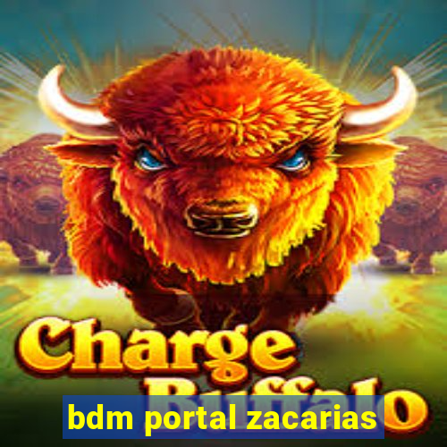 bdm portal zacarias